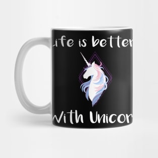 Life is better with a unicorn Mug